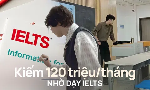 Người trong nghề xác nhận: Có thể kiếm 120 triệu/tháng nhờ dạy IELTS, nhưng đằng sau đồng tiền là nhiều thứ cần đánh đổi