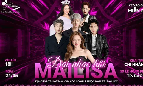 24/5 này, Bảo Lộc có gì hot? Đại nhạc hội Mailisa khiến giới trẻ háo hức từng giờ!