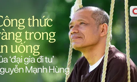 ‘Công thức vàng trong ăn uống’ của ‘đại gia đi tu’ Nguyễn Mạnh Hùng: Mỗi miếng cơm nhai 30 - 40 lần trở lên, không uống nước đá, không ăn đêm vì cực hại thận!