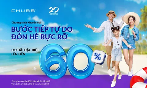 “Bước tiếp tự do, đón hè rực rỡ” cùng Chubb Life với tổng giá trị quà tặng hấp dẫn lên đến 12,5 tỷ đồng