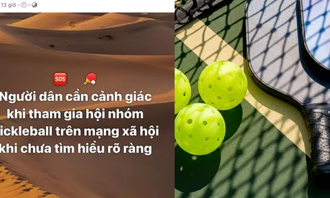 Fanpage Thông tin Chính phủ cảnh báo hội nhóm pickleball lừa đảo, người phụ nữ bị lừa 2,1 tỷ đồng