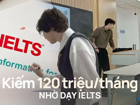 Người trong nghề xác nhận: Có thể kiếm 120 triệu/tháng nhờ dạy IELTS, nhưng đằng sau đồng tiền là nhiều thứ cần đánh đổi