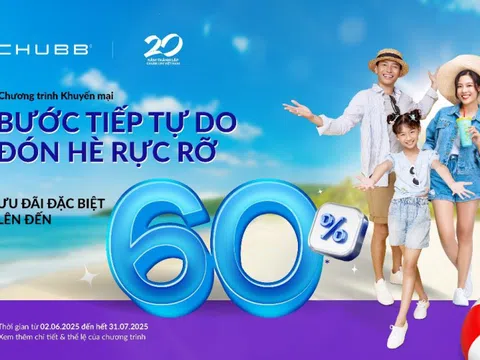 “Bước tiếp tự do, đón hè rực rỡ” cùng Chubb Life với tổng giá trị quà tặng hấp dẫn lên đến 12,5 tỷ đồng