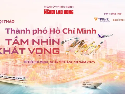 Báo Người Lao Động tổ chức Hội thảo "TP HCM – Tầm nhìn mới, khát vọng mới"